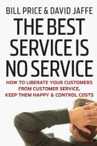 The best service is no service : how to liberate your customers from customer service, keep them happy, and control costs