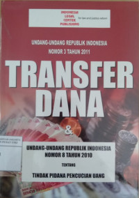 Undang-undang republik Indonesia nomor 3 tahun 2011 tentang transfer dana & undang-undang republik Indonesia nomor 8 tahun 2010 tentang tindak pidana pencucian uang