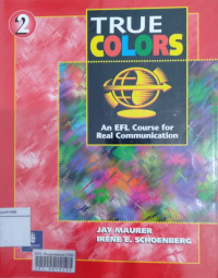 True colors : an EFL course for real communication. Volume 2